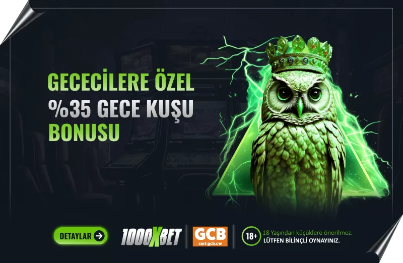 1000xbet Gece Kuşu %35'e Varan Casino Kayıp Bonusu