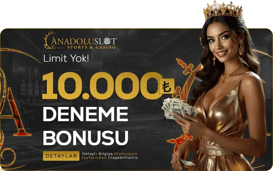 Anadoluslot 10.000 TL Nakit Deneme Bonusu