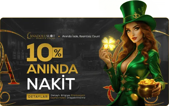 Anadoluslot %10 Anında Nakit Bonusu